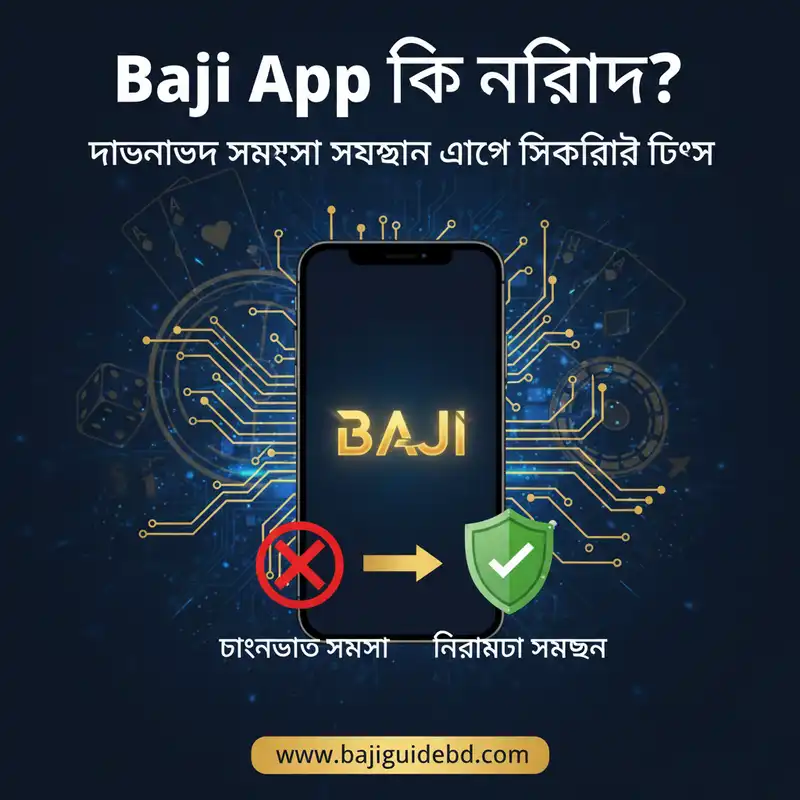 Baji App Safety and Troubleshooting Guide